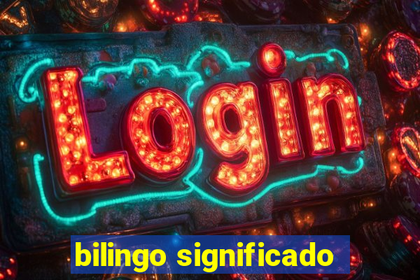 bilingo significado